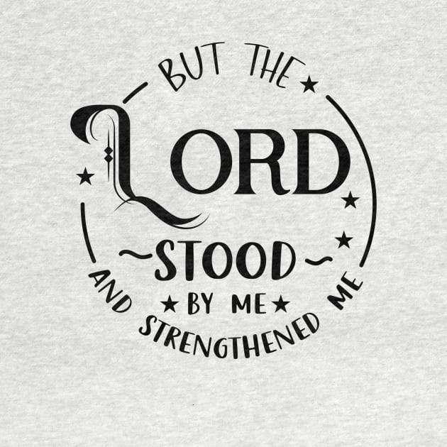 But the Lord stood by me and strengthened me by Purpose By Ethel